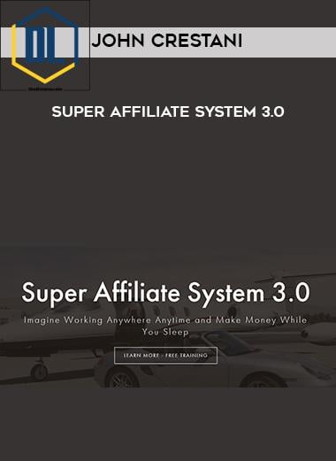 John Crestani – Super Affiliate System 3.0 3 gf 1 3