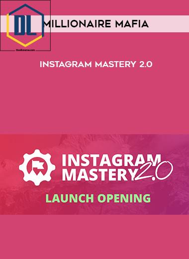 Millionaire Mafia – Instagram Mastery 2.0