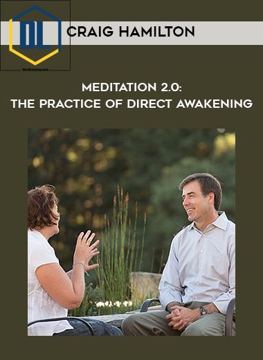 Craig Hamilton – Meditation 2.0: The Practice of Direct Awakening 3 Craig Hamilton – Meditation 2.0: The Practice of Direct Awakening