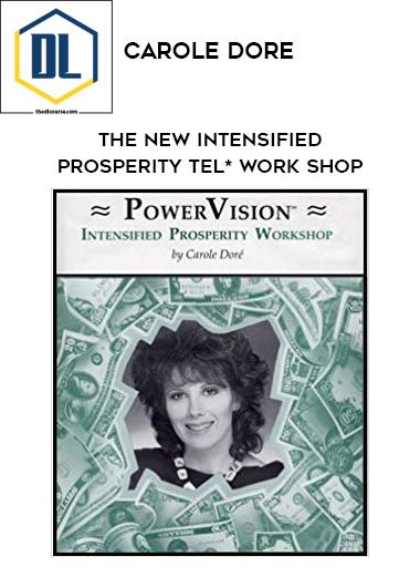 Carole Dore – The NEW Intensified Prosperity Tel* Work shop