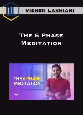 Vishen Lakhiani – The 6 Phase Meditation