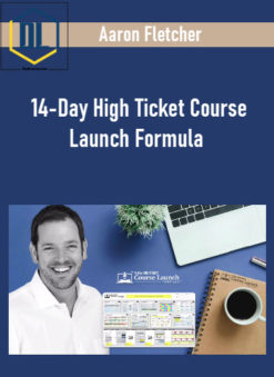 Aaron Fletcher - 14-Day High Ticket Course Launch Formula