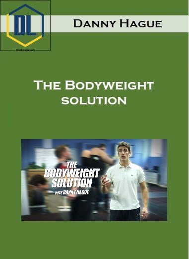 Danny Hague – The Bodyweight solution 20 Danny Hague – The Bodyweight solution