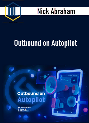 Nick Abraham – Outbound on Autopilot 3 Nick Abraham – Outbound on Autopilot