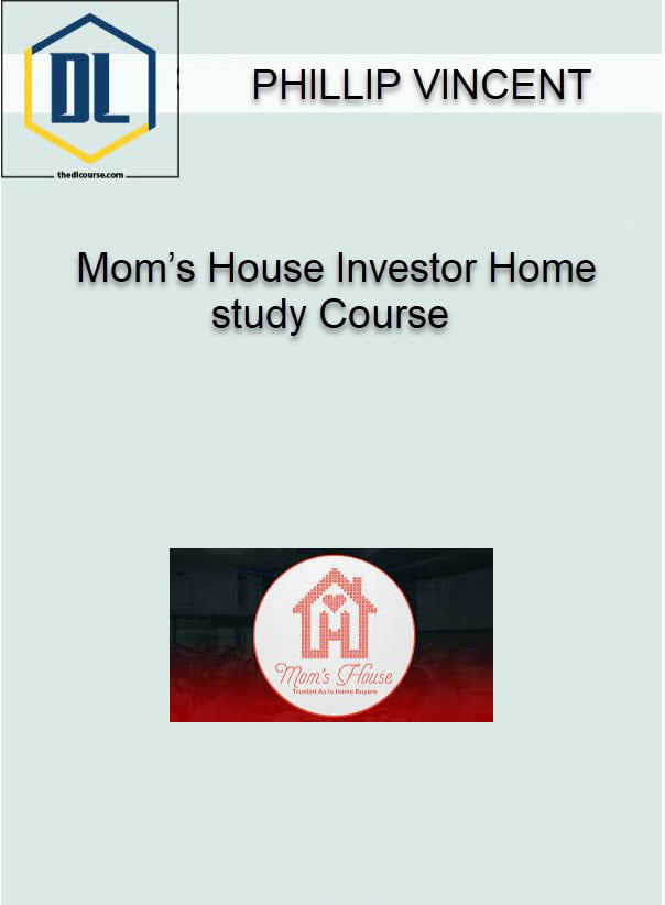Phillip Vincent – Mom’s House Investor Home study Course 3 Phillip Vincent – Mom’s House Investor Home study Course