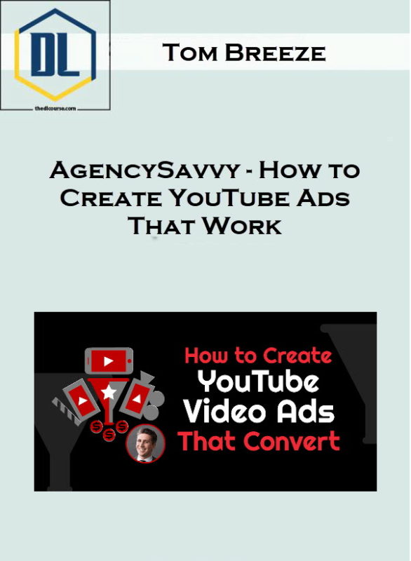 Tom Breeze – AgencySavvy – How to Create YouTube Ads That Work 1 058