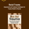 Monnica T Williams - Racial Trauma: Assessment and Treatment Techniques for Trauma Rooted in Racism 2 Monnica T Williams - Racial Trauma Assessment and Treatment Techniques for Trauma Rooted in Racism
