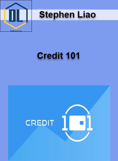 Stephen Liao – Credit 101 3 Credit 101