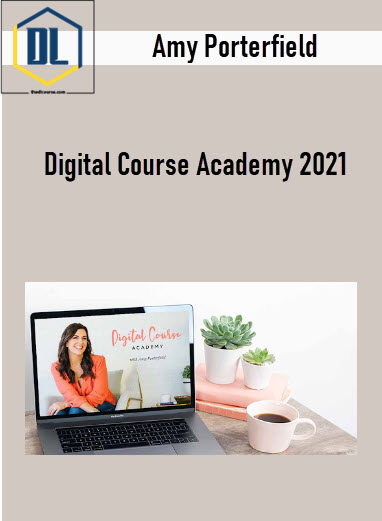 Amy Porterfield – Digital Course Academy 2021 3 Amy Porterfield