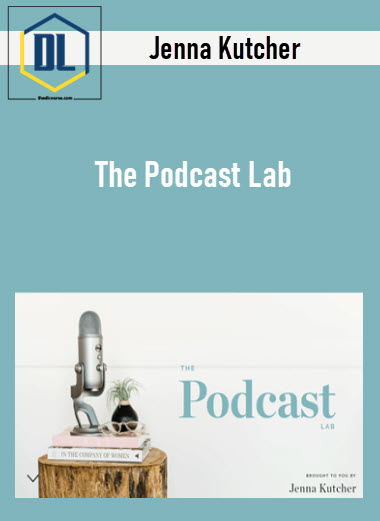 Jenna Kutcher – The Podcast Lab 3 Jenna Kutcher – The Podcast Lab