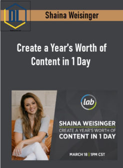Shaina Weisinger – Create a Year’s Worth of Content in 1 Day