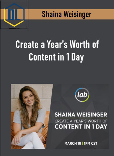 Shaina Weisinger – Create a Year’s Worth of Content in 1 Day 3 Shaina Weisinger – Create a Year’s Worth of Content in 1 Day