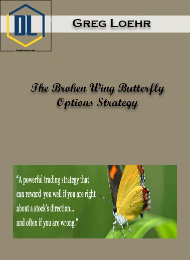 Greg Loehr – The Broken Wing Butterfly Options Strategy 3 Broken Wing Butterfly