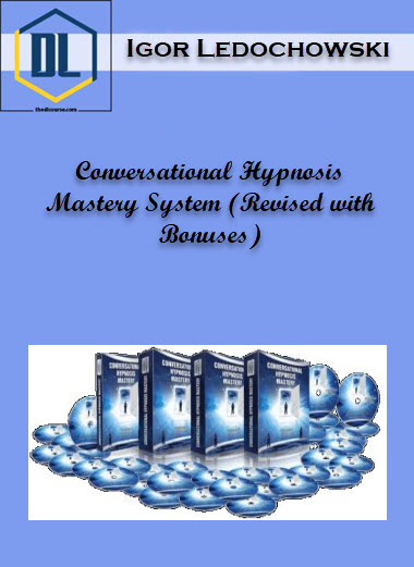 Conversational Hypnosis Mastery System (Revised with Bonuses) – Igor Ledochowski 3 Hypnosis Mastery System