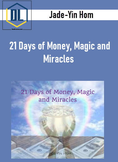 Jade-Yin Hom – 21 Days of Money, Magic and Miracles 3 Jade-Yin Hom – 21 Days of Money, Magic and Miracles