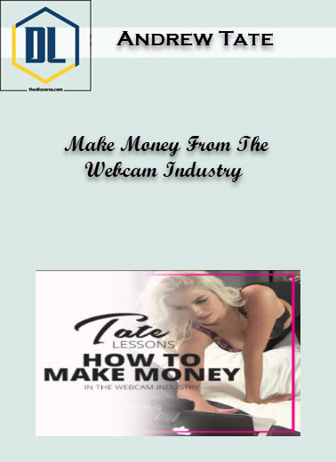 Andrew Tate - Make Money From The Webcam Industry 3 Make Money From The Webcam Industry