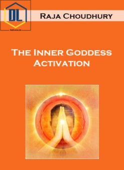 Raja Choudhury – The Inner Goddess Activation
