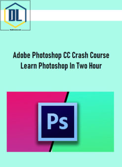 Adobe Photoshop CC Crash Course Learn Photoshop In Two Hour