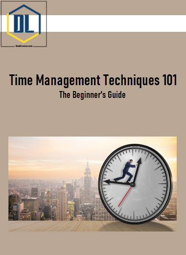 Time Management Techniques 101: The Beginner's Guide 3 Time Management Techniques 101: The Beginner's Guide