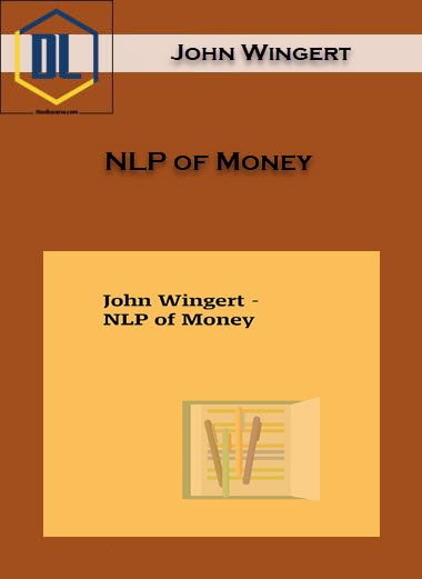 John Wingert – NLP of Money 3 John Wingert – NLP of Money