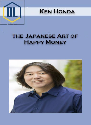 Ken Honda – The Japanese Art of Happy Money 3 The Japanese Art of Happy Money – Ken Honda