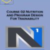 Course 02 Nutrition and Program Design For Trainability