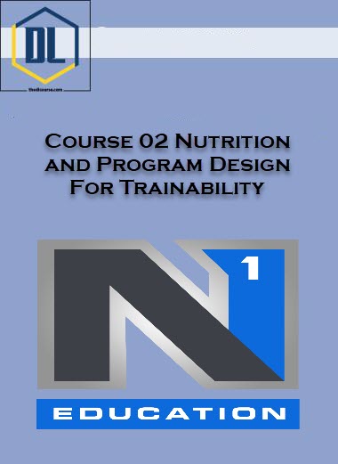 Course 02 Nutrition and Program Design For Trainability 3 Course 02 Nutrition and Program Design For Trainability