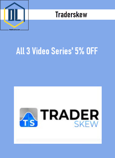 Traderskew - All 3 Video Series' 5% OFF 3 Traderskew - All 3 Video Series' 5% OFF