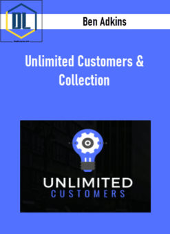 Ben Adkins – Unlimited Customers & Collection