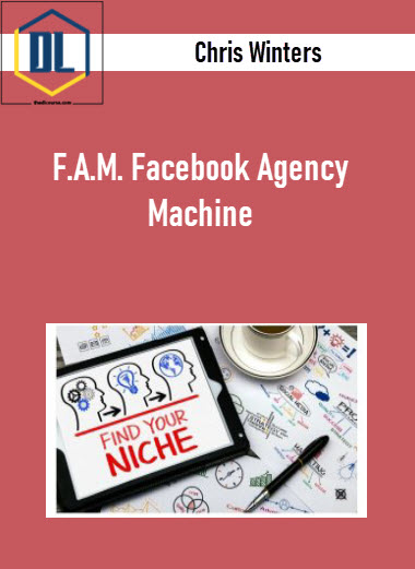 Chris Winters – F.A.M. Facebook Agency Machine 3 Chris Winters – F.A.M. Facebook Agency Machine