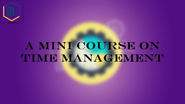 A Mini Course on Time Management 1 007
