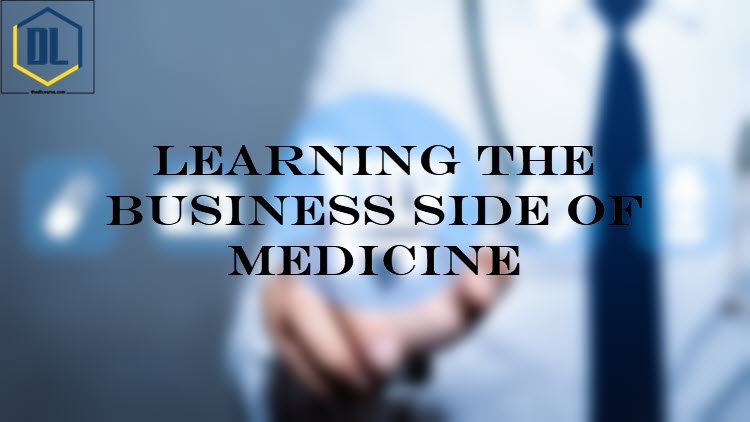 Learning the business side of medicine 6 035