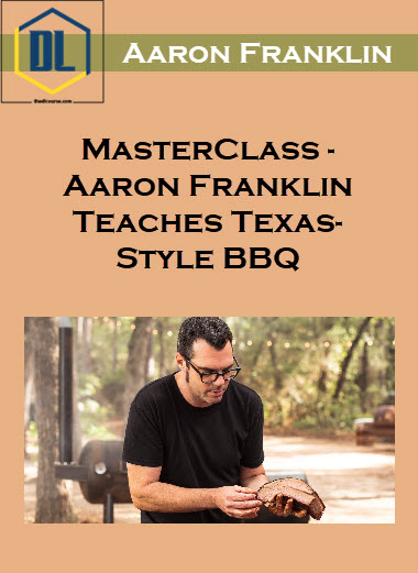 MasterClass – Aaron Franklin Teaches Texas-Style BBQ 1 224