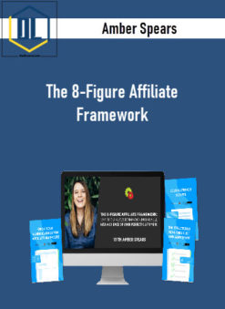 Amber Spears (Digital Marketer) – The 8-Figure Affiliate Framework