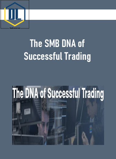 The SMB DNA of Successful Trading 3 The SMB DNA of Successful Trading