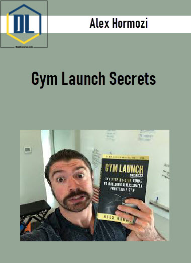 Alex Hormozi – Gym Launch Secrets 3 Alex Hormozi – Gym Launch Secrets