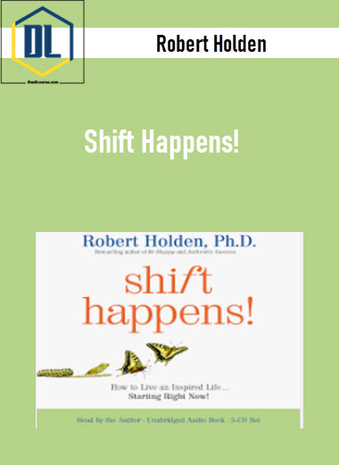 Robert Holden – Shift Happens! 3 Robert Holden – Shift Happens!
