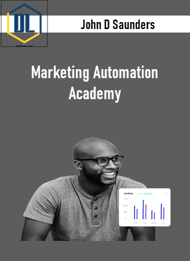 John D Saunders – Marketing Automation Academy 3 John D Saunders – Marketing Automation Academy