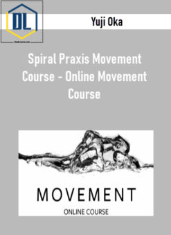 Yuji Oka – Spiral Praxis Movement Course – Online Movement Course
