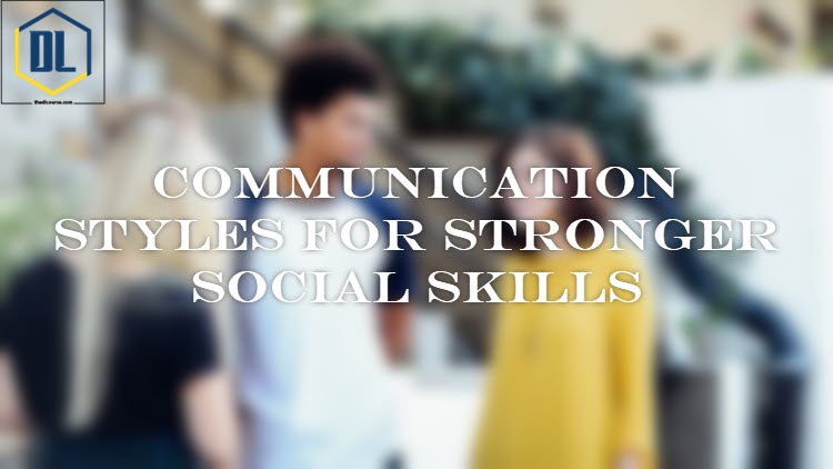 Communication Styles for Stronger Social Skills 1 052