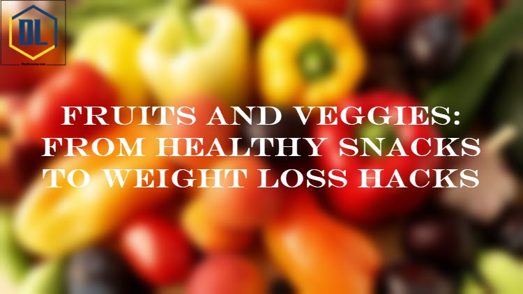 Fruits and Veggies: From Healthy Snacks to Weight Loss Hacks 15 073