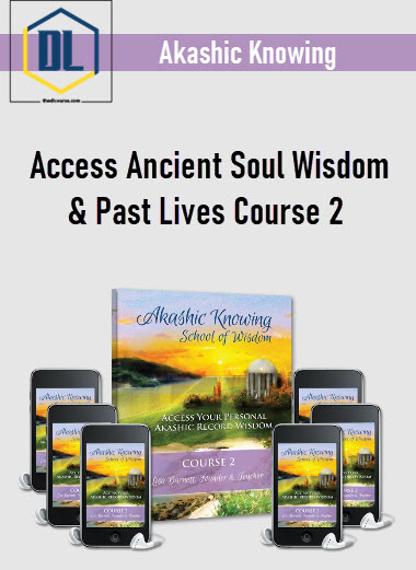 Akashic Knowing – Access Ancient Soul Wisdom & Past Lives Course 2 3 Access Ancient Soul Wisdom Past Lives Course 2