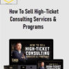 Dan Lok – How To Sell High-Ticket Consulting Services & Programs