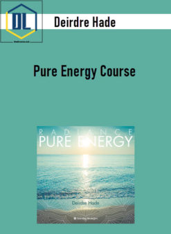 Deirdre Hade - Pure Energy Course