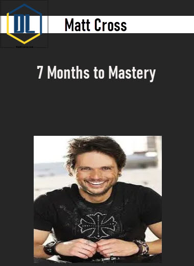 Matt Cross – 7 Months to Mastery 3 https://thedlcourse.com/wp-content/uploads/2021/11/Matt-Cross-7-Months-to-Mastery.jpg