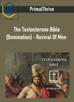 PrimalThrive – The Testosterone Bible (Domination) - Revival Of Men