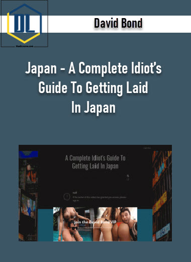 David Bond – Japan – A Complete Idiot’s Guide To Getting Laid In Japan 3 David Bond – Japan – A Complete Idiot’s Guide To Getting Laid In Japan