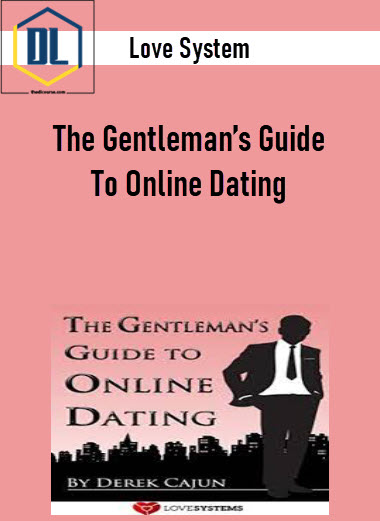 Love System - The Gentleman’s Guide To Online Dating 3 Love System - The Gentleman’s Guide To Online Dating