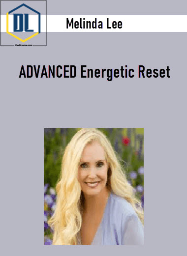 Melinda Lee - ADVANCED Energetic Reset 3 Melinda Lee - ADVANCED Energetic Reset