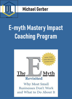 Michael Gerber - E-myth Mastery Impact Coaching Program
